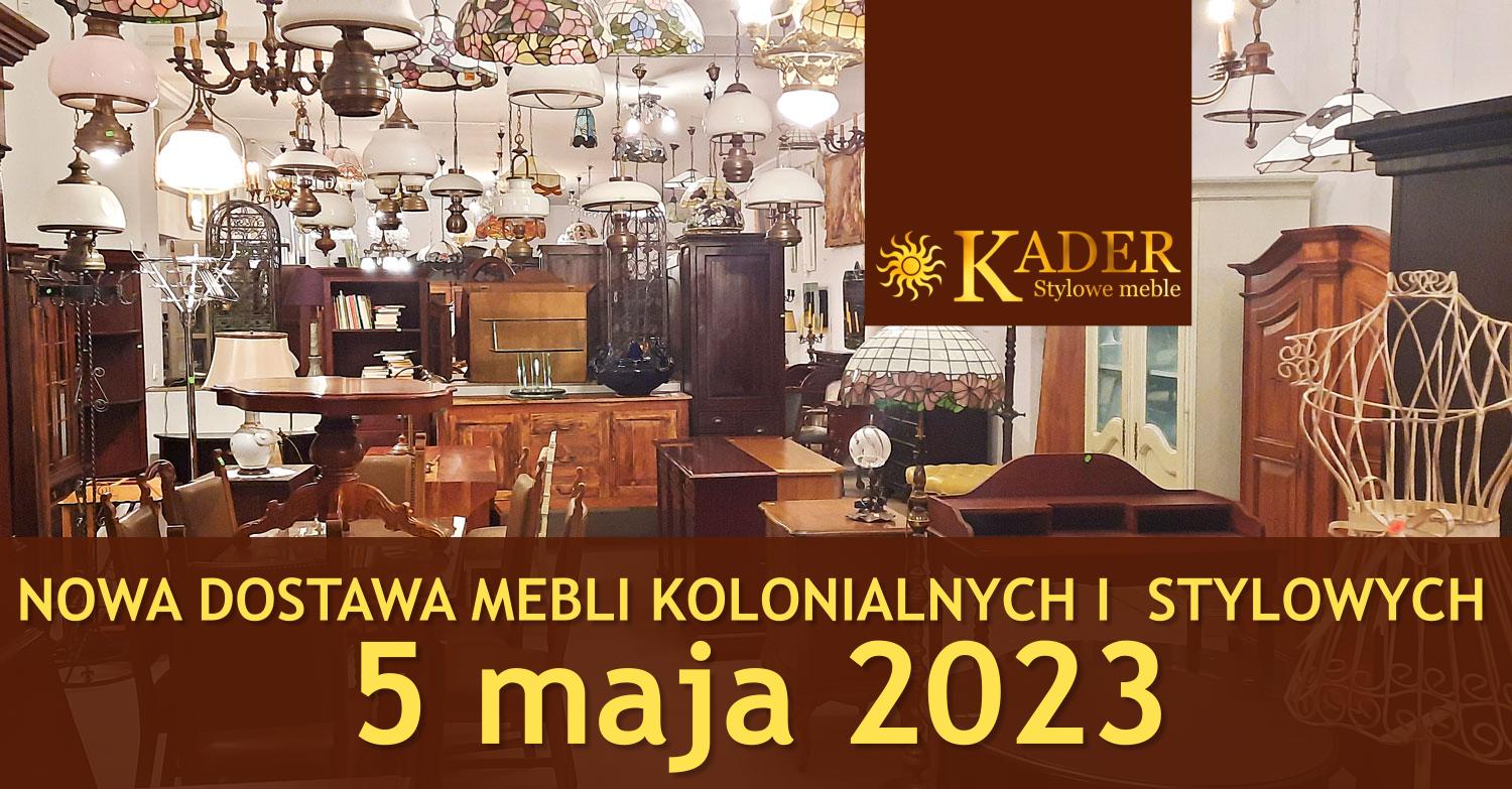 Nowa dostawa mebli stylowych i kolonialnych KADER Grodzisk Mazowiecki - 5 maja 2023